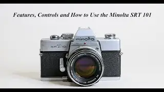Features, Controls and How to use the Minolta SRT 101