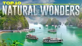 Top 10 Incredible Natural Wonders Around the World