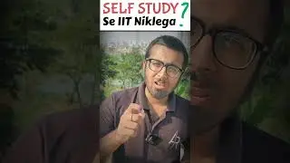 Kya Self Study Se IIT Niklega❓ 