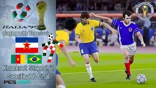 Yugoslavia · Italy 90 · Semifinals and final · Summary part 2/2 👌! ️⚽️ PES 2021 with mods