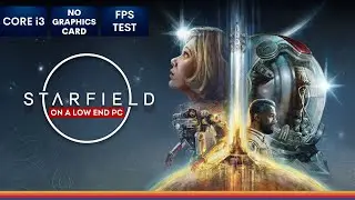 Starfield gameplay on Low End PC | NO Graphics Card | i3