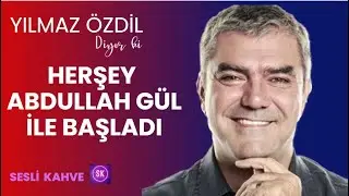 YILMAZ ÖZDİL - ABDULLAH GÜL'ÜN CUMHURBAŞKANI SEÇİLME TARİHİ HER ŞEYİN ALLAK BULLAK OLMASININ MİLADI