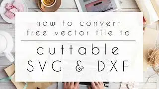 How to Convert Free Vector File to SVG & DXF Cut File