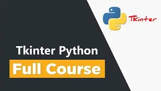 Learn Tkinter Python by Building 7 Projects - Full Course