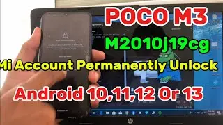 POCO m2010j19cg (Xiaomi M3 Citrus ) Android 10,11,12 or Android 13 Mi Account Permanently Remove