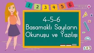 4. Sınıf - 4, 5 ve 6 Basamaklı Sayıların Okunuşu ve Yazılışı