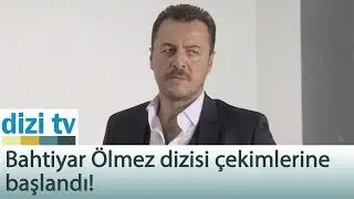 Bahtiyar Ölmez dizisi çekimlerine başlandı! - Dizi Tv 564. Bölüm