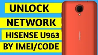 Unlock Network Hisense U963 by IMEI | Como desbloquear Hisense U963 por IMEI
