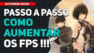 🚨GUIA PASSO-A-PASSO: Como Aumentar os FPS do Jogo e Rodar até numa Batata ?🚨 | Wuthering Waves