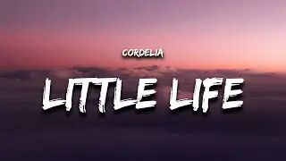 Cordelia - Little Life (Lyrics) 