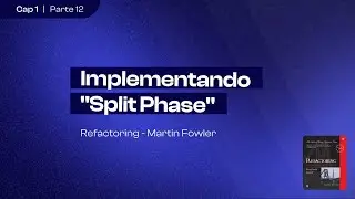 Implementando "Split Phase" | Refactoring (Martin Fowler) | Capítulo 1 (parte 12)