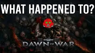 What Happened to Dawn of War 3?- When Good Sequels Go Bad