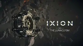 IXION -  No Home left but the Stars - Release Version! E1