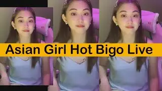 Asian Hot Bigo Live || Bigo Ki DUniya || Periscope Live Broadcast Cute Asian GIrl