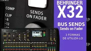 X32 - BUS SENDS - 3 Formas de controlar os retornos (Sends on Fader)