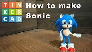 Make Your Own Sonic using Tinkercad