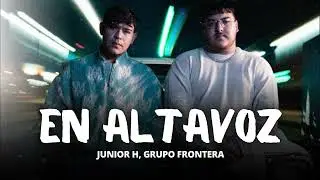 En Altavoz - Junior H, Grupo Frontera [ 2023 ]