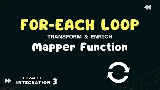 How to use xsl for-each looping function in Oracle Integration 3 mapper, OIC 3,XSLT,for loop