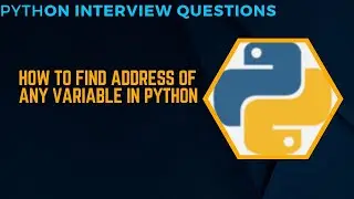 Python Interview Question, How to find address of any variable  