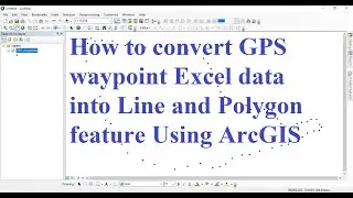 How to convert GPS waypoint Excel data into Line and Polygon feature Using ArcGIS