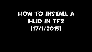 How To Install a TF2 HUD [January 2015]