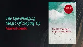 BOOK SUMMARY: THE LIFE-CHANGING MAGIC OF TIDYING UP BY MARIE KONDO