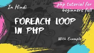 Foreach Loop In Php | Loops In Php With Example | Php Tutorial For Beginners Full