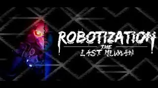 Robotization: The Last Human, Pneumata, Rootman, Horror Record, Silence In The Cabin, OHD