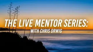 Live Mentorship with Chris Orwig