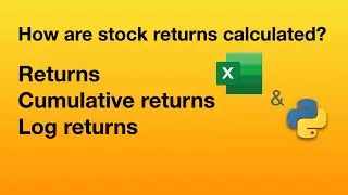 How To Calculate Stock Returns [Excel and in Python] - Returns, Cumulative Returns, Log returns