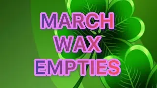 Wax/Candle Empties for March 2022 / Wax Wednesday #candleempties #waxempties #waxwednesday