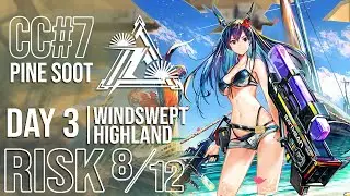 CC#7 Pine Soot Day 3 Windswept Highlands | RISK 8 & MAX RISK | Arknights