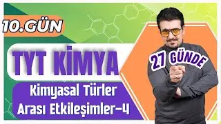 27 GÜNDE TYT KİMYA KAMPI (10.GÜN - 1.KISIM) | KİMYASAL TÜRLER ARASI ETKİLEŞİMLER-4 + PDF 🗓️