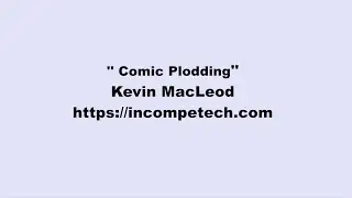 Kevin MacLeod ~ Comic Plodding