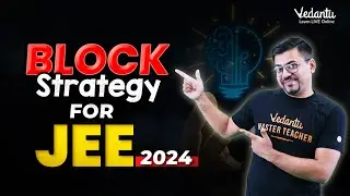 JEE Main 2024 Block Strategy🎯| 200+ Marks in JEE Main 2024 | Harsh Sir | Vedantu JEE Made Ejee