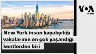 New York insan kaçakçılığı vakalarının en çok yaşandığı kentlerden biri| VOA Türkçe