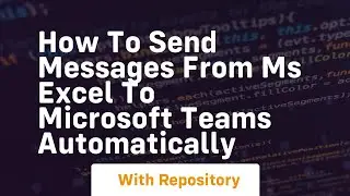 How to send messages from ms excel to microsoft teams automatically