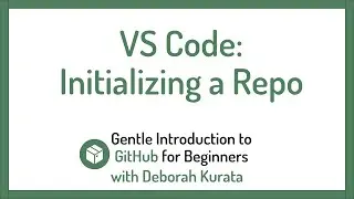 Initializing a Repository using VS Code (Clip 15): Gentle Introduction to Git and GitHub