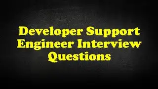 Developer Support Engineer Interview Questions