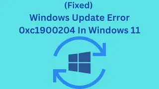 (Fixed) Windows Update Error 0xc1900204 In Windows 11