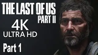 The Last of Us 2 - Walkthrough Part 1 No Commentary [4K]