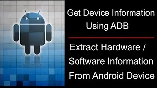 How To Get Android Device Information Using ADB (Android Debug Bus)