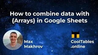 How to combine data with {Arrays} in Google Sheets