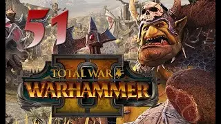 Total War: Warhammer 2 Mortal Empires Campaign #51 - Grom the Paunch (Greenskins)