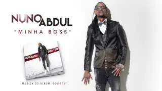 Nuno Abdul - Minha Boss (Official Audio)
