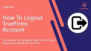 How to logout in Truefirms | IT Staff Augmentation Company | May 2023