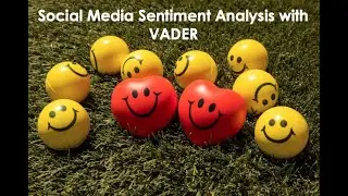 Social Media Sentiment Analysis In Python With VADER