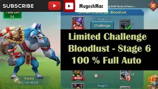 Limited Challenge : Bloodlust - Stage 6 [ Full Auto ]  | Lords Mobile