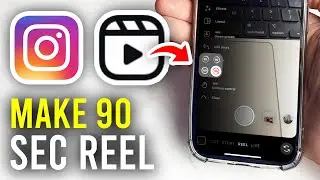 How To Upload 90 Second Instagram Reel - Full Guide