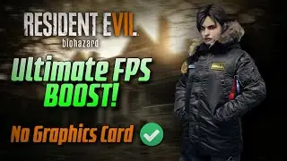 Resident Evil 7 : Ultimate FPS Boost for Low End PCs! (No Graphics Card)